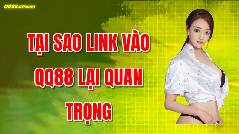 Link vào QQ8827 an toàn và nhanh chóng cho người chơi 2 Tại sao link vào QQ88 lại quan trọng